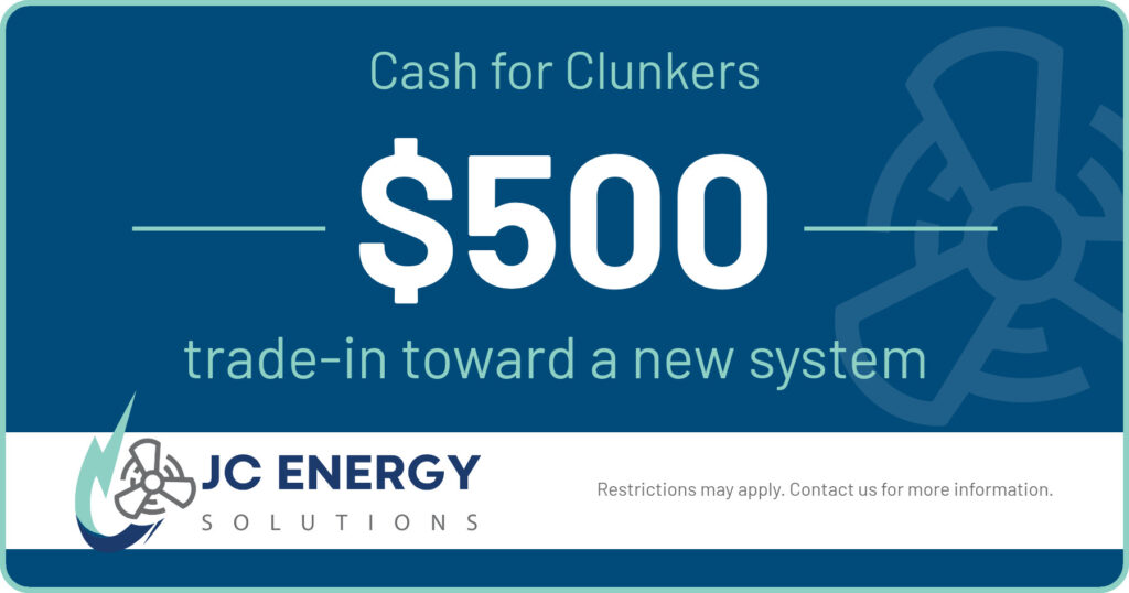 Cash for clunkers. $500 trade-in toward a new system. Coupon. JC Energy.