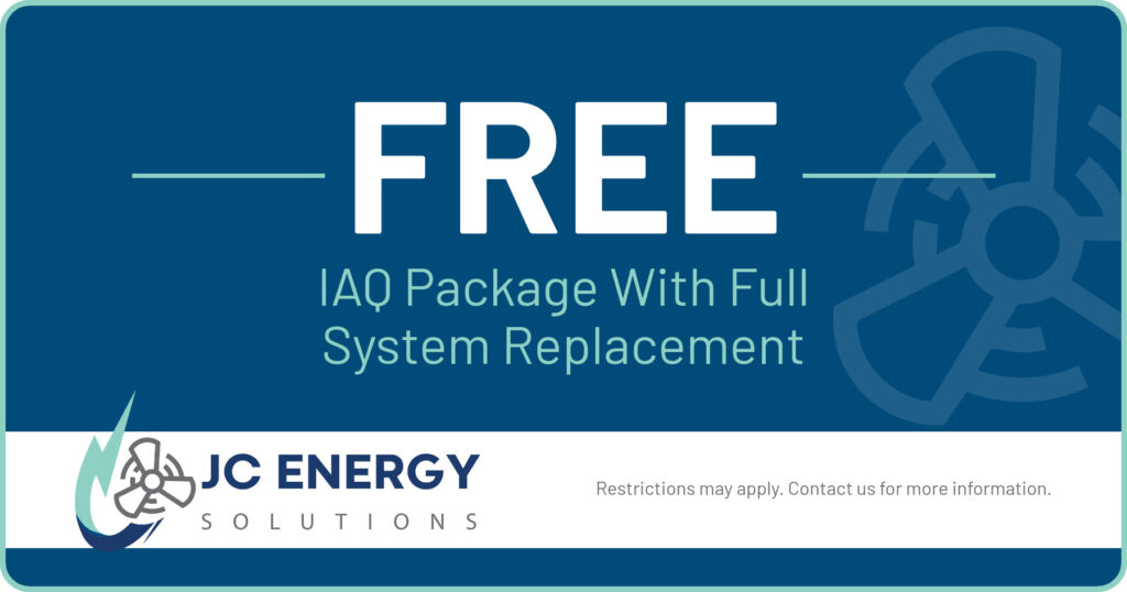 Free IAQ Package with full system replacement. Coupon. JC Energy Solutions.